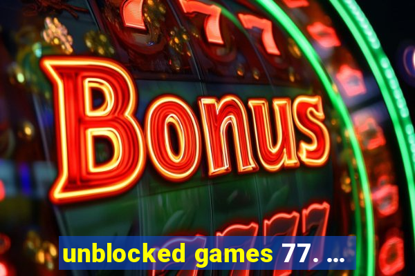 unblocked games 77. ...